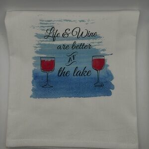 NEW Life & Wine are better at the Lake White Kitchen Towel w/Wine Glass Design